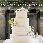Crooked Oaks’ Guide to Wedding Traditions