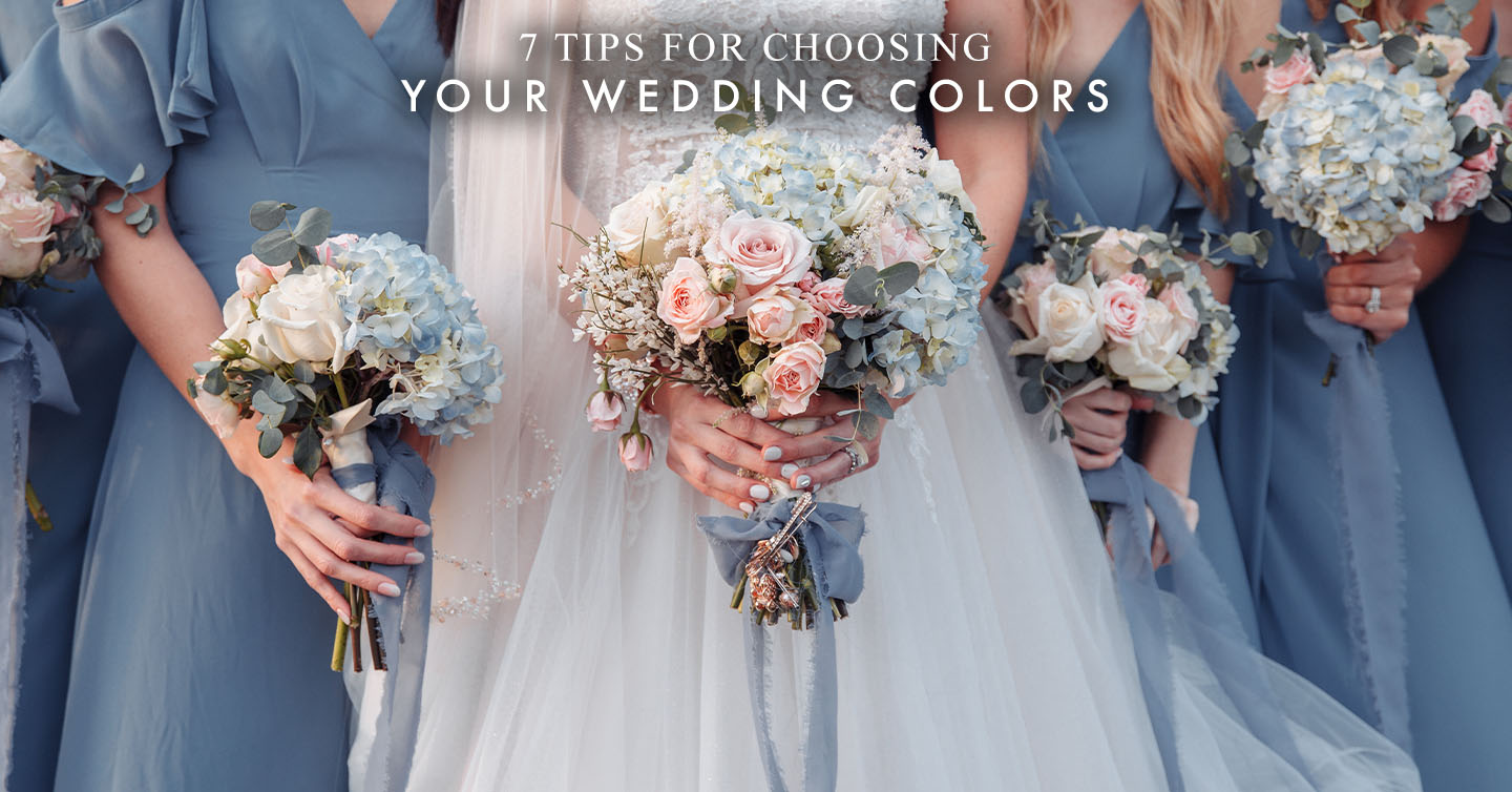 You are currently viewing 7 Tips for Choosing Your Wedding Colors