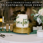 7 Ways Crooked Oaks Helps to Customize Your Event