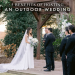 5 Benefits of Hosting an Outdoor Wedding